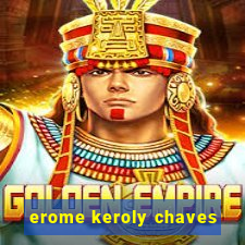 erome keroly chaves